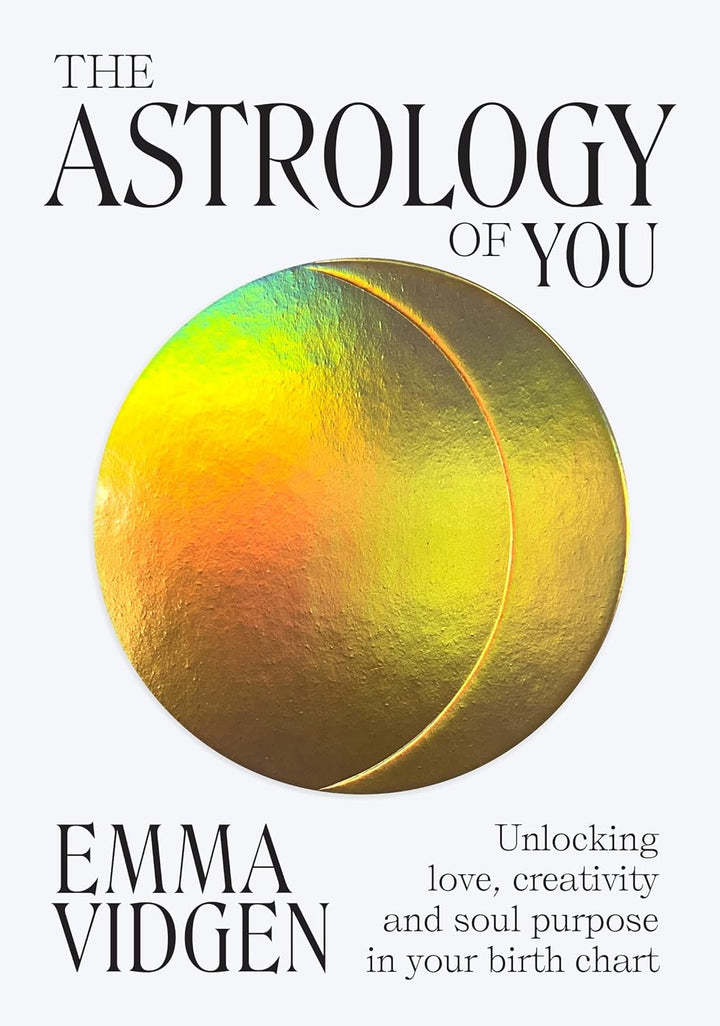 PRESALE The Astrology of You: Unlocking Love, Creativity and Soul Purpose in Your Birth Chart | Hardcover Book