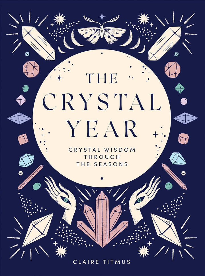 PRESALE The Crystal Year: Crystal Wisdom Through the Seasons | Hardcover Book